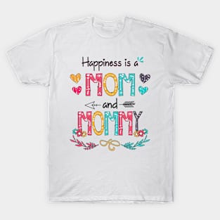 Happiness Is A Mom And Mommy Wildflower Happy Mother's Day T-Shirt